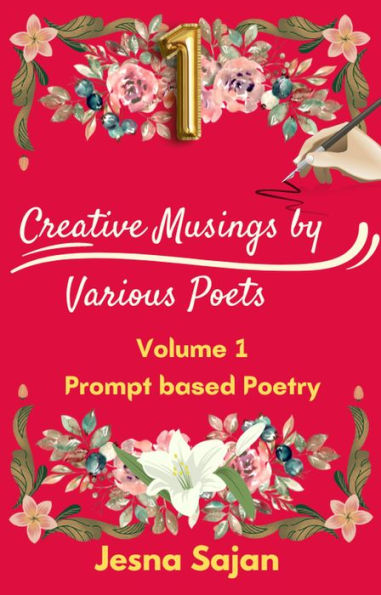 Prompt Poetry - Volume 1 (Creative musings of various poets, #1)