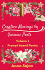 Prompt Poetry - Volume 1 (Creative musings of various poets, #1)