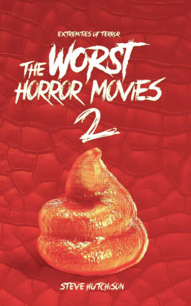 The Worst Horror Movies 2 (Extremities of Terror)