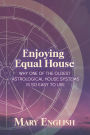 Enjoying Equal House, Why One of the Oldest Astrological House Systems is so Easy to Use