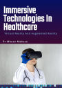 Immersive Technologies In Healthcare: Virtual Reality And Augmented Reality