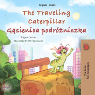 Title: The Traveling Caterpillar Gasienica podrózniczka (English Polish Bilingual Collection), Author: Rayne Coshav