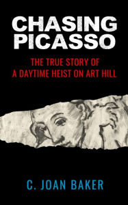 Title: Chasing Picasso, Author: C.Joan Baker