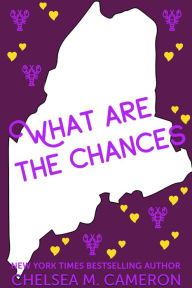 Title: What are the Chances (Love in Vacationland, #2), Author: Chelsea M. Cameron