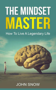 Title: The Mindset Master (10 Week Master, #1), Author: John Snow