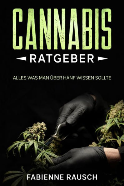 Cannabis Ratgeber : Alles was man über Hanf wissen sollte