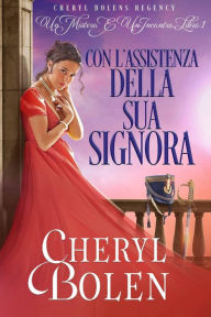 Title: Con L'Assistenza Della Sua Signora (Un Mistero E Un Fiammifero, #1), Author: Cheryl Bolen
