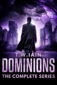 Title: Dominions: The Complete Series, Author: TW Iain