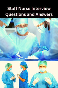 Title: Staff Nurse Interview Questions and Answers, Author: Chetan Singh