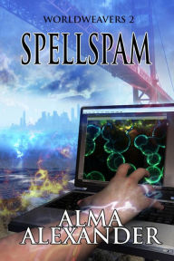 Title: Spellspam (Worldweavers, #2), Author: Alma Alexander