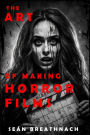 The Art of Making Horror Films
