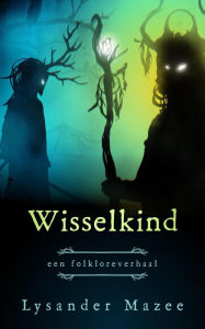 Title: Wisselkind, Author: Lysander Mazee