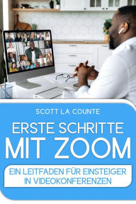 Title: Erste Schritte Mit Zoom: Ein Leitfaden Für Einsteiger in Videokonferenzen, Author: Scott La Counte