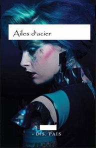 Title: Ailes d'acier, Author: D.S. Pais