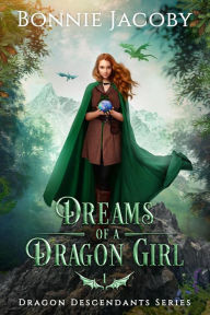 Title: Dreams of a Dragon Girl (Dragon Descendants Series, #1), Author: Bonnie Jacoby