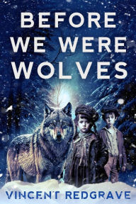 Title: Before we were Wolves, Author: Vincent Redgrave