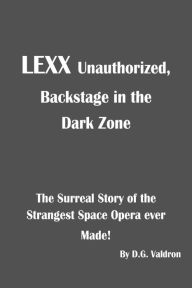 Title: Lexx Unauthorized (LEXX Unauthorized, the making of, #1), Author: D.G. Valdron