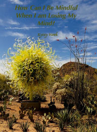 Title: How Can I Be Mindful When I Am Losing My Mind?, Author: Kyczy Hawk