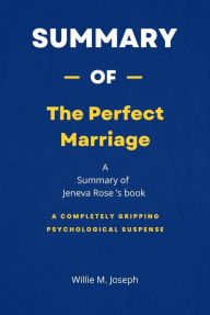 Title: Summary of The Perfect Marriage by Jeneva Rose: A Completely Gripping Psychological Suspense, Author: Willie M. Joseph