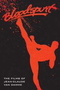 Title: Bloodspurt - The Films of Jean-Claude Van Damme, Author: David C. Hayes