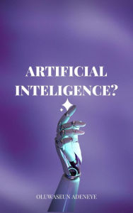 Title: Artificial Inteligence (1), Author: OLUWASEUN ADENEYE