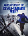 Can You Survive the Russian-Ukraine War? (Can You Survive?, #1)