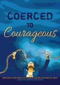 Title: Coerced to Courageous (Stories of strength and success), Author: K C Andrews