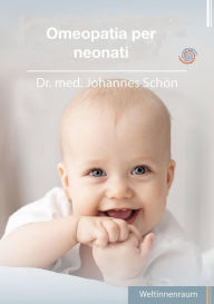 Title: Omeopatia per neonati, Author: Dr. Johannes Schön
