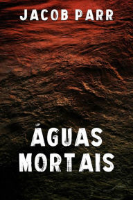 Title: Águas Mortais, Author: JACOB PARR