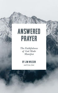 Title: Answered Prayer: The Faithfulness of God Made Manifest, Author: Jim Wilson