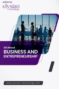 Title: All About Business & Entrepreneurship, Author: elysian technology