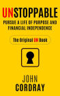Unstoppable: Pursue a Life of Purpose and Financial Independence