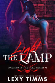 Title: Light the Lamp (Dancing in the Cold Series, #2), Author: Lexy Timms