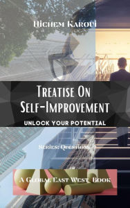 Title: Treatise On Self-Improvement (Questions, #2), Author: Hichem Karoui