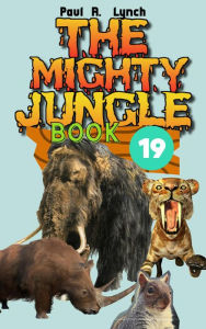 Title: The Mighty Jungle, Author: Paul A. Lynch