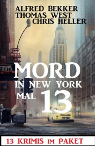 Title: Mord in New York mal 13: 13 Krimis im Paket, Author: Alfred Bekker