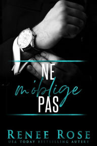 Title: Ne M'oblige Pas (Made Men, #3), Author: Renee Rose