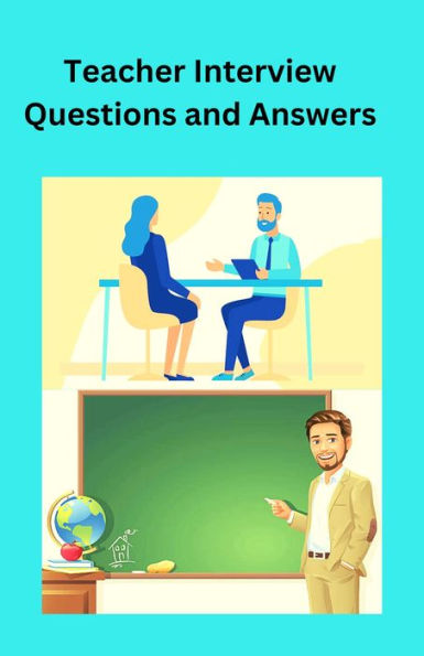 Teacher interview questions and answers