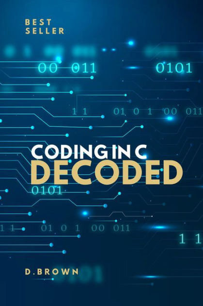 Coding In C Decoded by D Brown | eBook | Barnes & Noble®