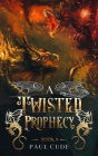 A Twisted Prophecy (The White Dragon Saga, #3)