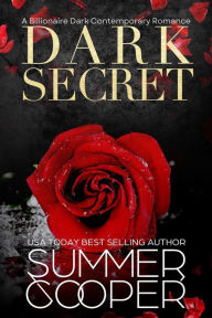 Title: Dark Secret: A Billionaire Dark Contemporary Romance (Dark Desires, #3), Author: Summer Cooper