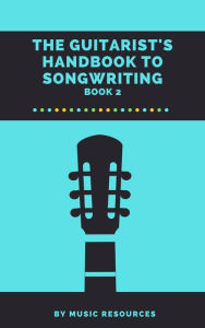 Title: The Guitarist's Handbook to Songwriting, Author: MusicResources