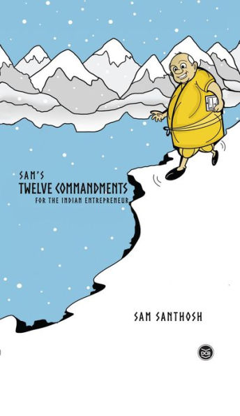 Sam's Twelve Commandments-For the Indian Entrepreneur