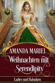 Title: Weihnachten mit Serendipity (Ladies und Halunken, #6), Author: Amanda Mariel