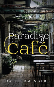 Title: Paradise Café, Author: Dale Rominger