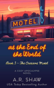 Title: The Crescent Motel (Motel at the End of the World, #3), Author: A. R. Shaw