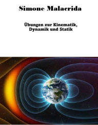 Title: Übungen zur Kinematik, Dynamik und Statik, Author: Simone Malacrida