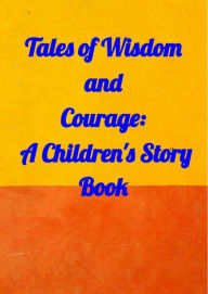 Title: Tales of Wisdom and Courage: A Children 's Story Book, Author: Amit gupta