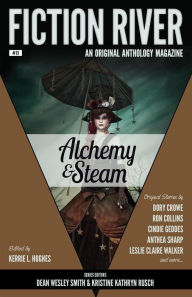 Title: Fiction River: Alchemy & Steam (Fiction River: An Original Anthology Magazine, #13), Author: Kerrie L. Hughes