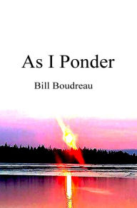 Title: As I Ponder, Author: Bill Boudreau